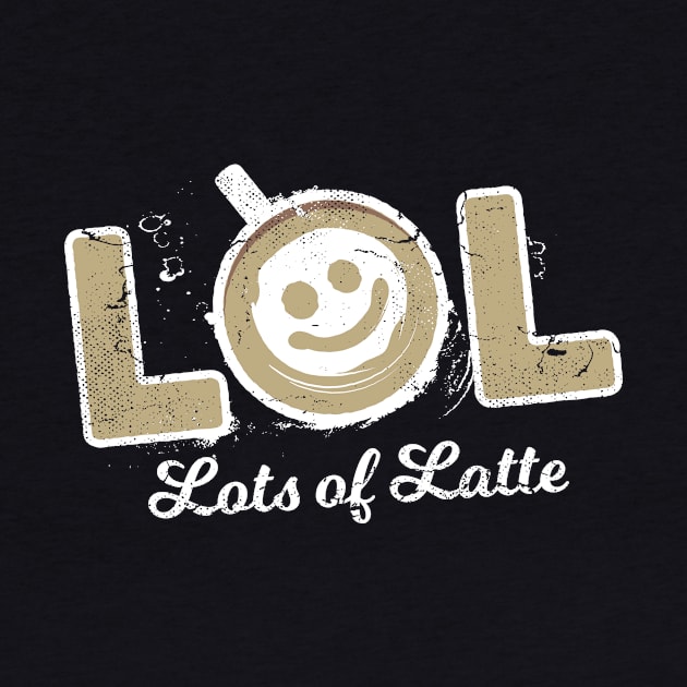 Lots Of Latte LOL - Love Latte Gift by propellerhead